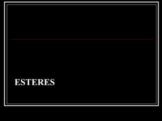 ESTERES
 