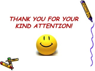 THANK YOU FOR YOUR
KIND ATTENTION!
 