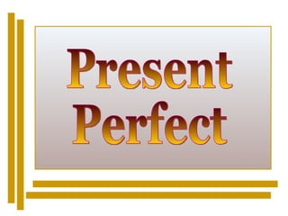 Present  Perfect 