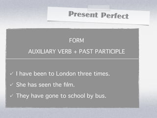 Perfect Forma Present Perfect: forms and uses | KEY