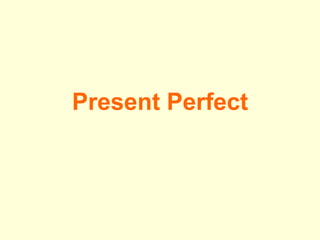 Present Perfect 