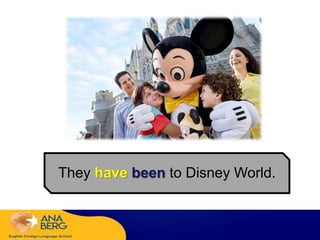 They have been to Disney World.
 