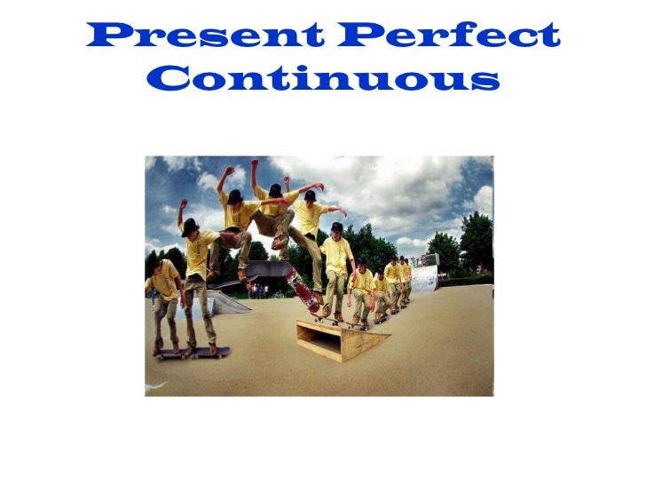 present perfect continuous presentation Present perfect vs present perfect continuous.