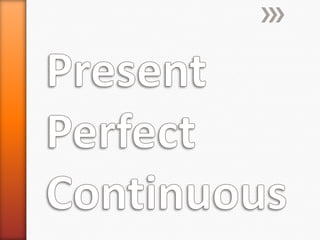 Present perfect continuous | PPTX