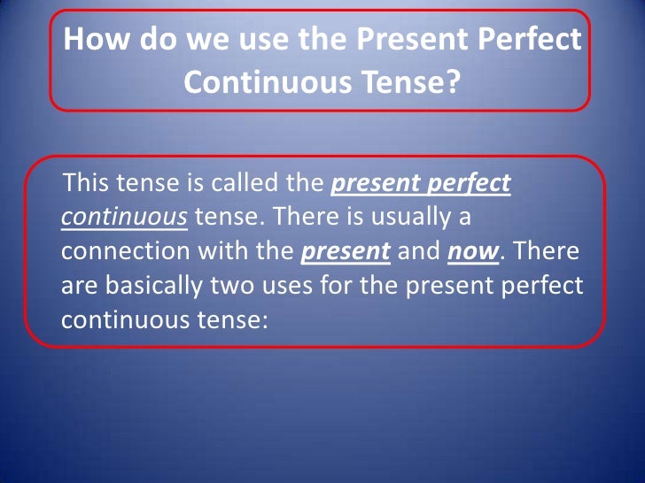 Present Perfect Continuous Tense Present Perfect Continuous Tense