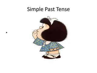Simple Past Tense


•
 