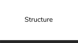 Structure
 