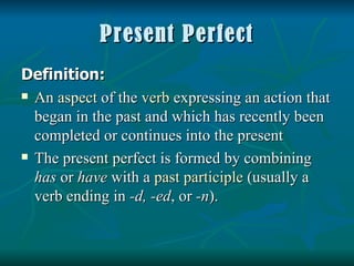 Present Perfect ,[object Object],[object Object],[object Object]