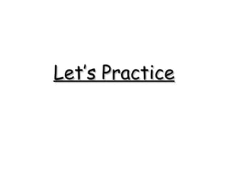 Let’s Practice 