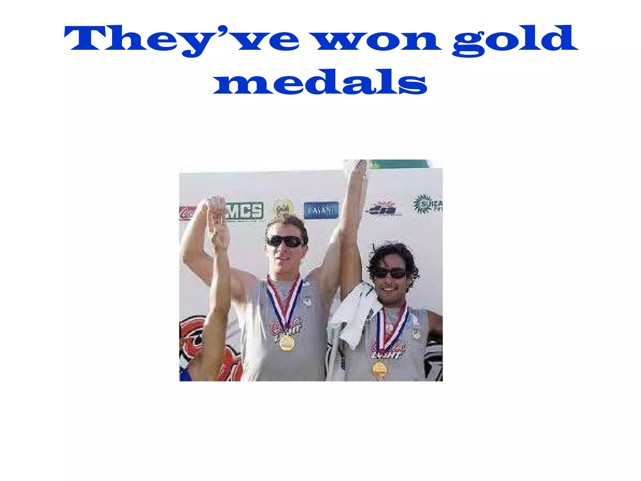 They’ve won gold medals