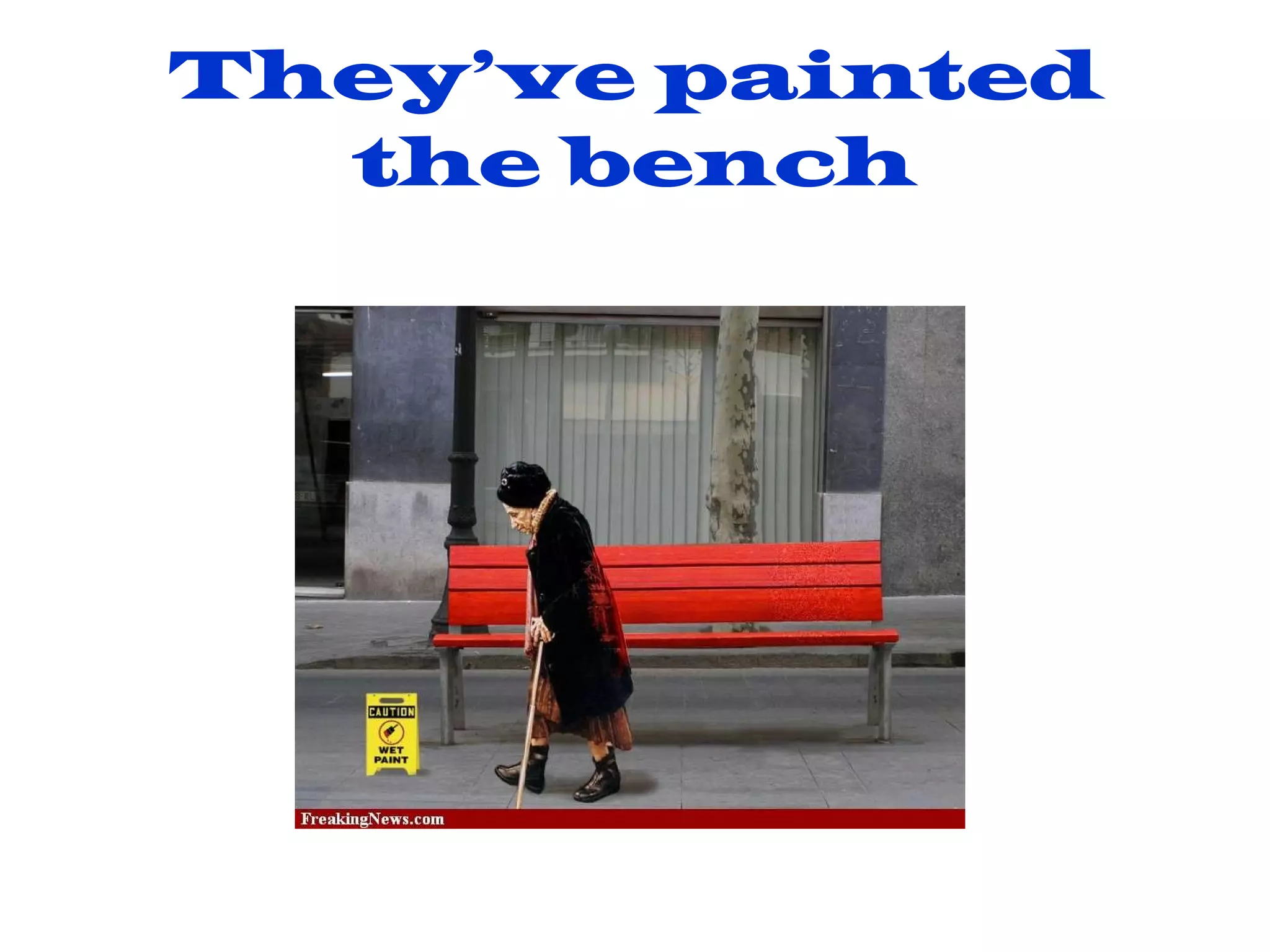 They’ve painted the bench