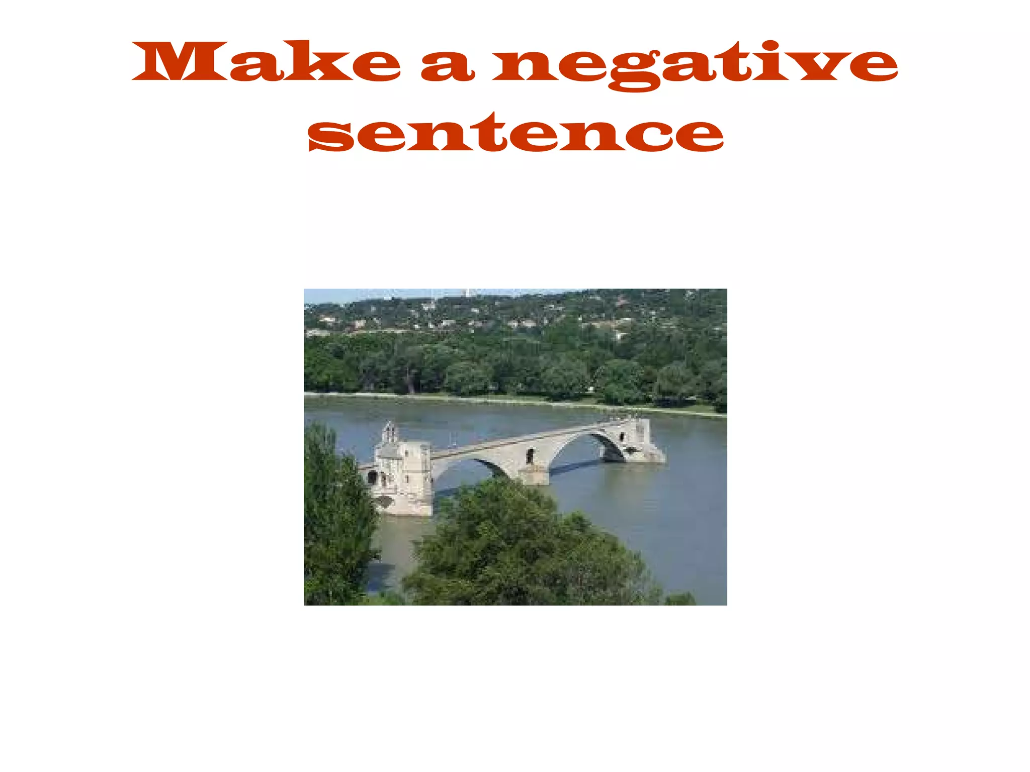 Make a negative sentence