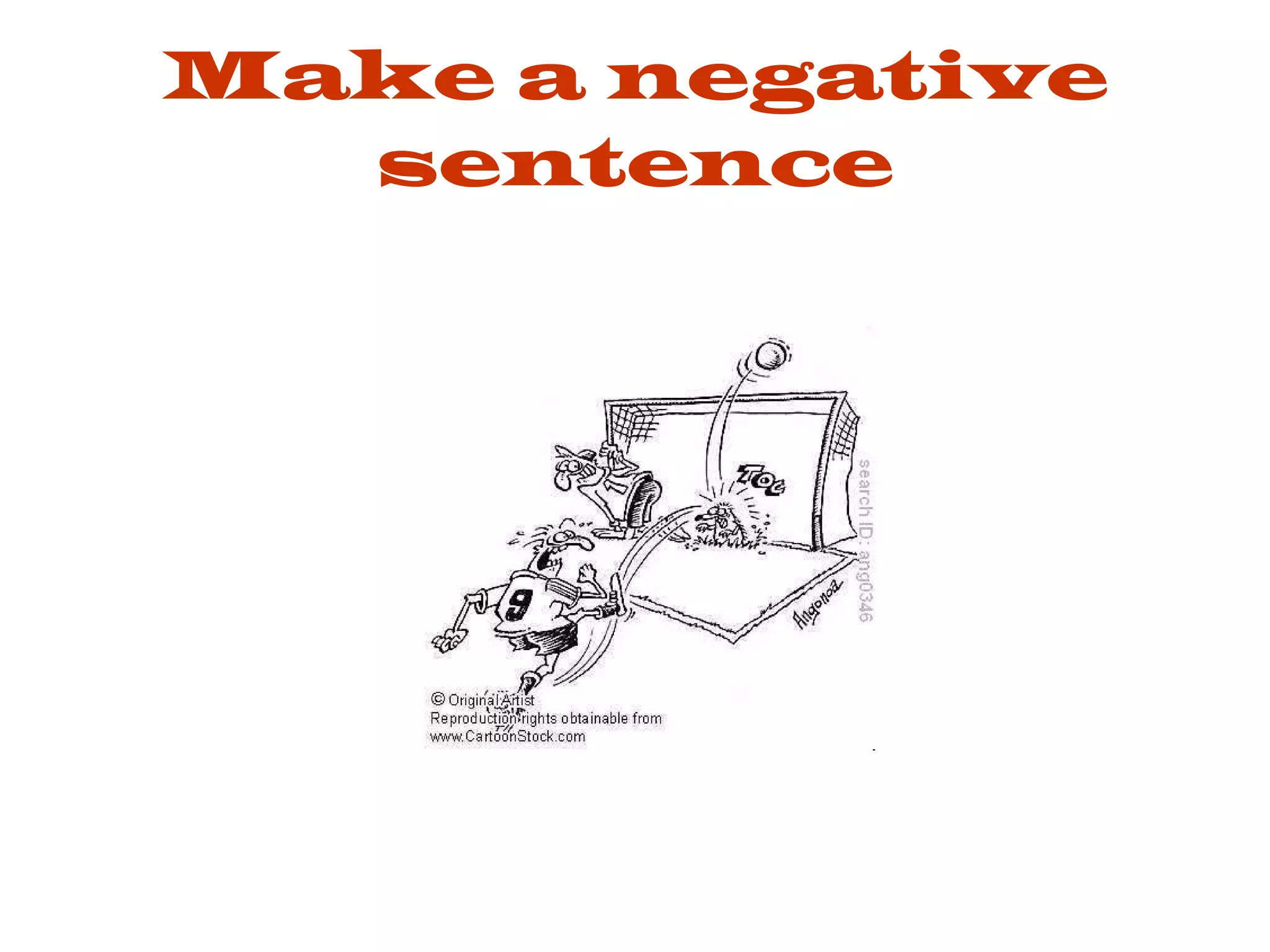 Make a negative sentence