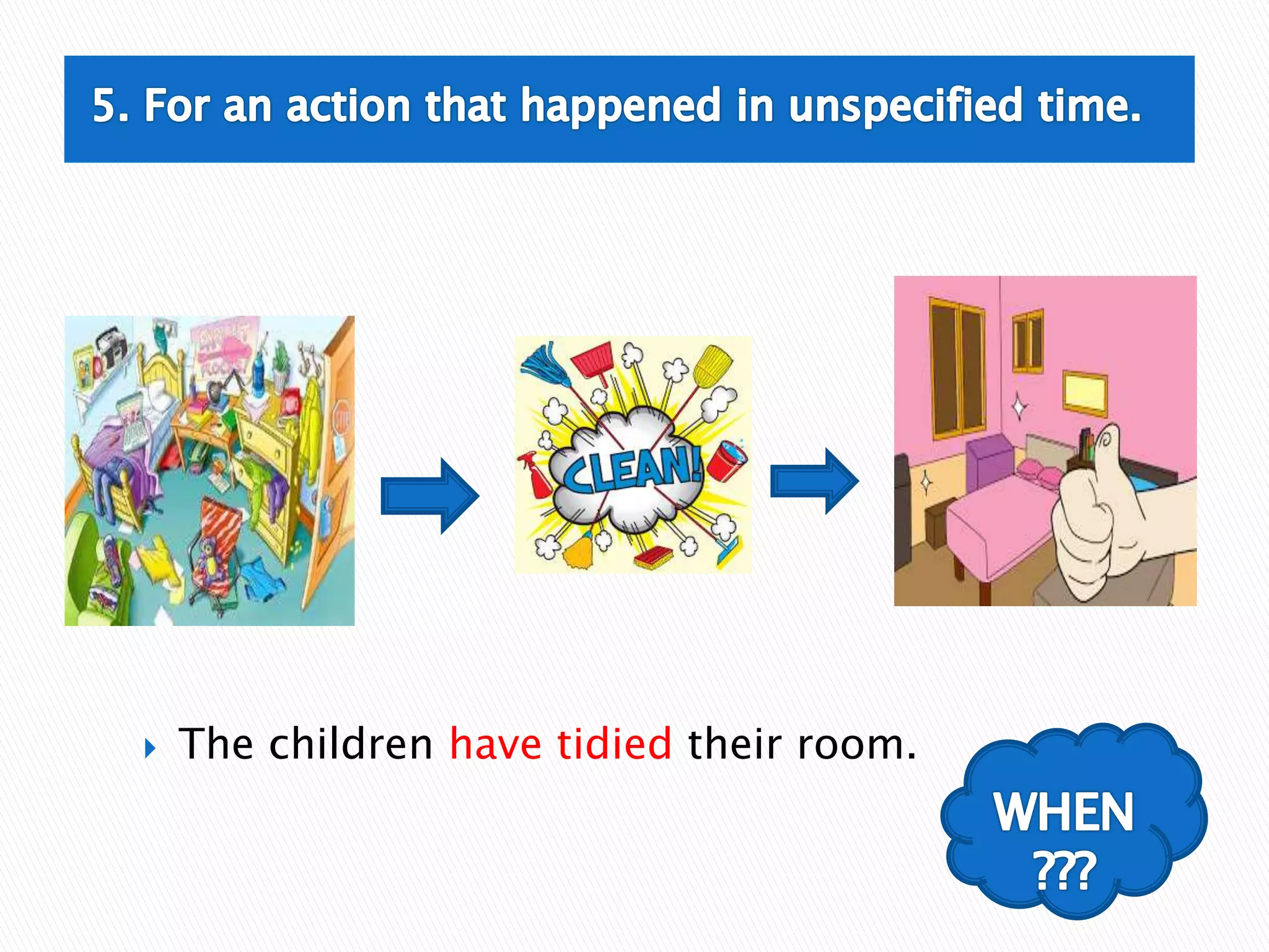  The children have tidied their room.