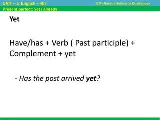 Present perfect simple yet already 4to | PPTX