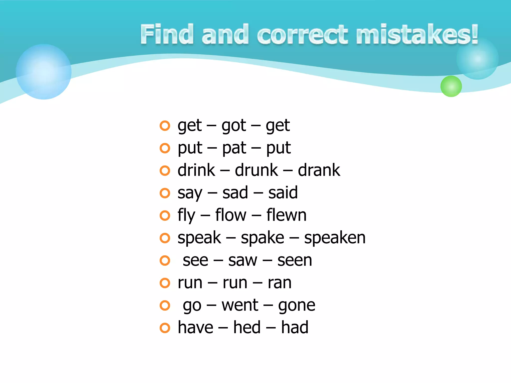 Get got got 3 формы. You live in a freezer. Get put. Разлитый стакан виски. Put drink.