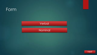 Form 
Verbal 
Nominal 
next 
 
