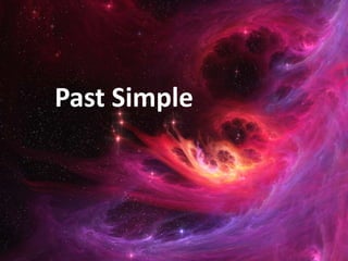 Past Simple
 