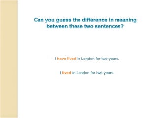 Present perfect vs. past simple