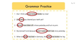 Grammar Practice
Pg. 55
 