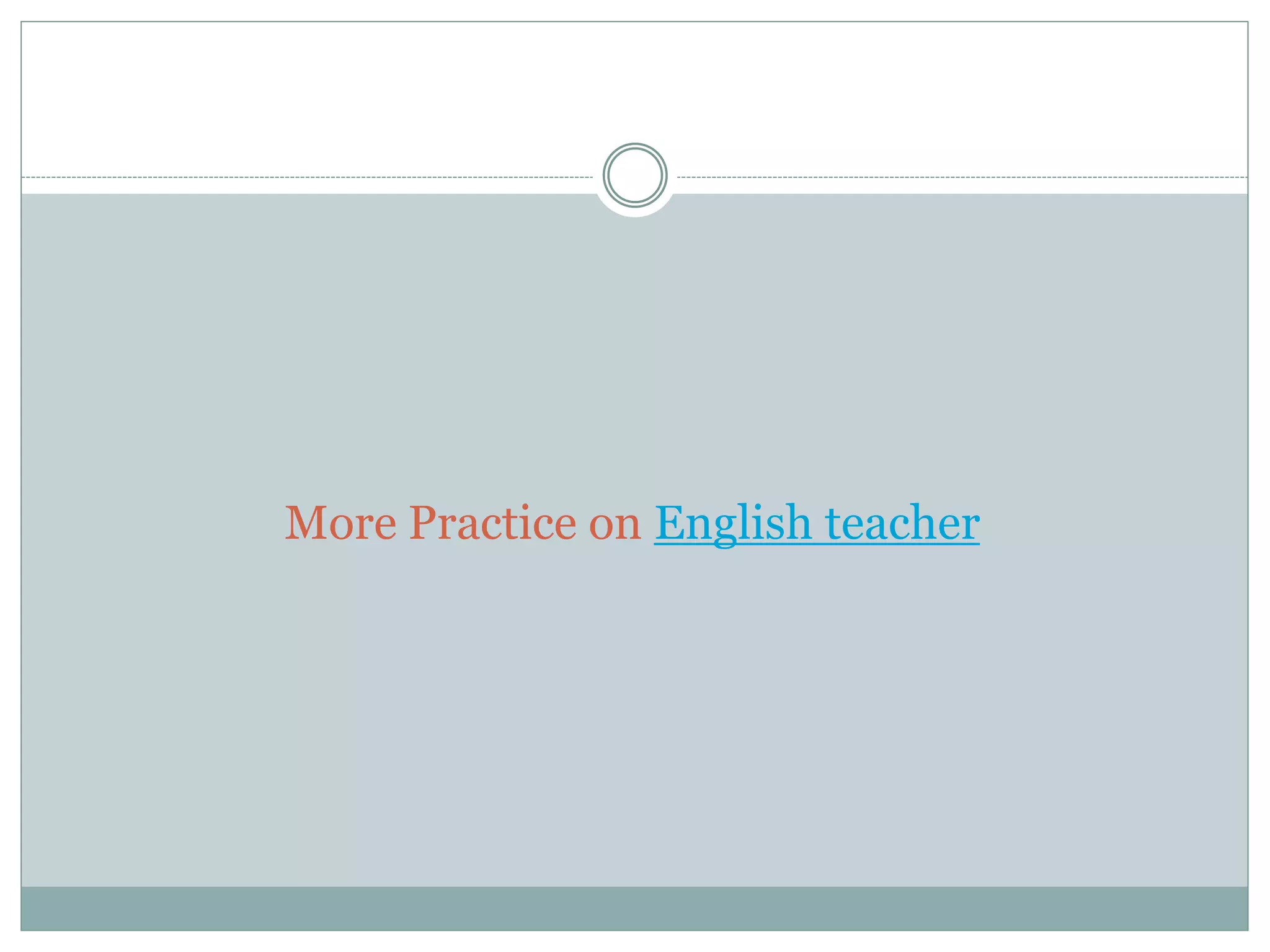 More Practice on English teacher 
