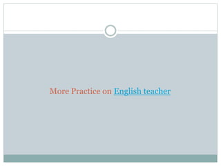 More Practice on English teacher