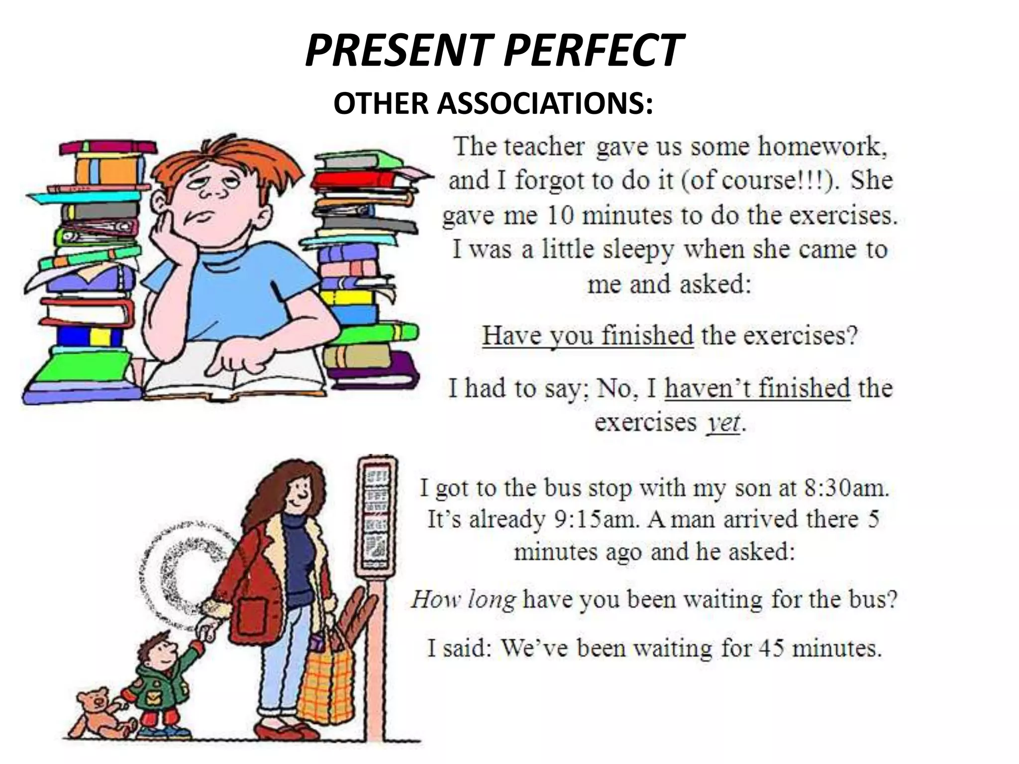 PRESENT PERFECT
 OTHER ASSOCIATIONS:
 