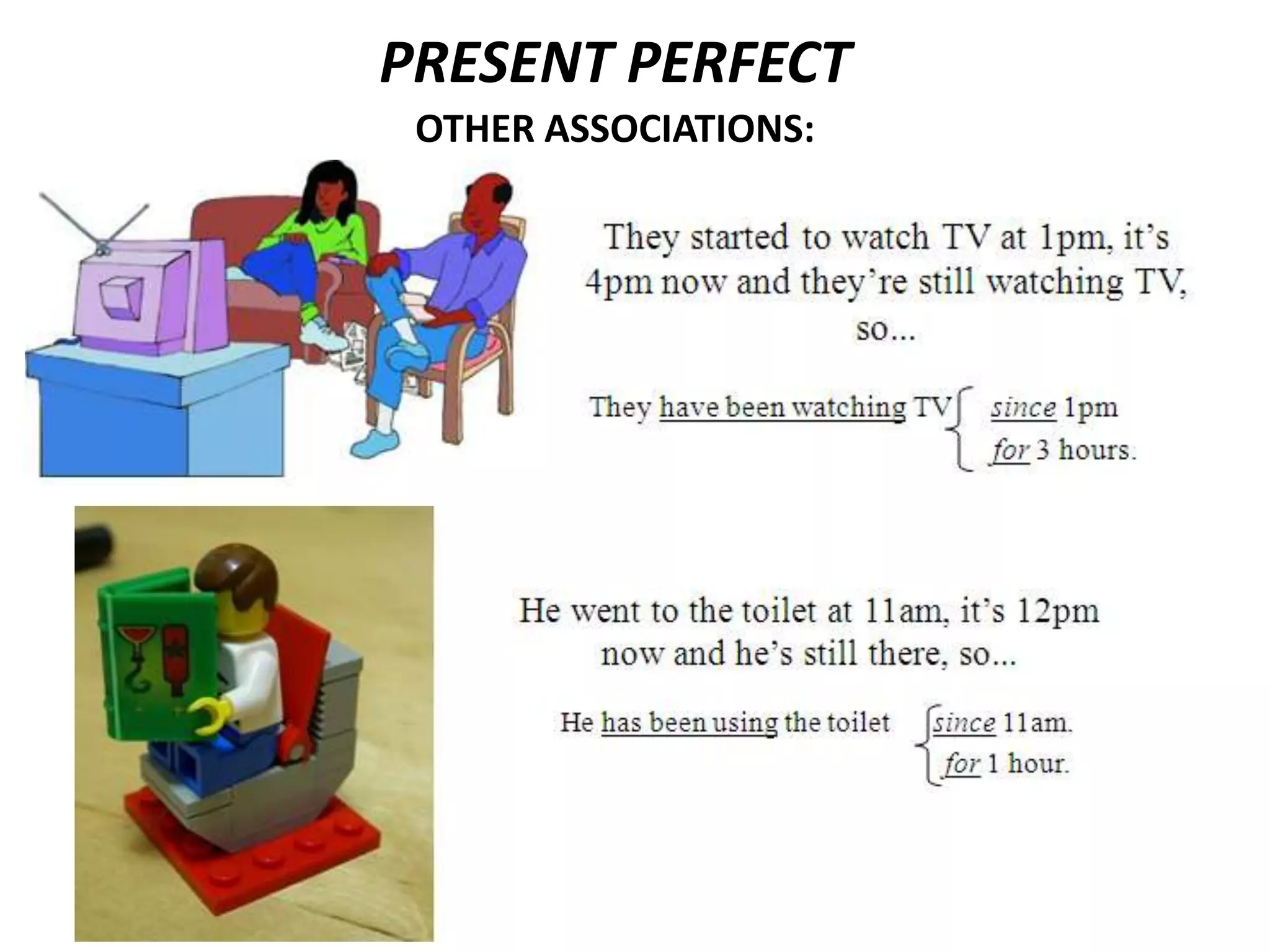 PRESENT PERFECT
 OTHER ASSOCIATIONS:
 
