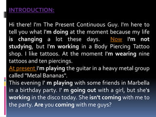 ApplyItlacksknowledgeaboutthepresentprogressive tense  and values