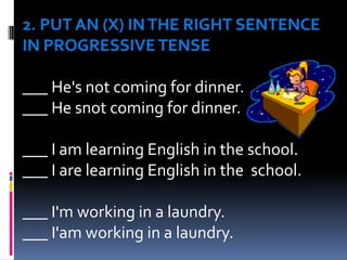 THE POSITIVE FORM OF THE PRESENT CONTINUOUS. 