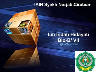“ Add your Cirebon
IAIN Syekh Nurjaticompany slogan ”

Lin Indah Hidayati
Bio-B/ VII
@LinMajaza’ah

LOGO

 