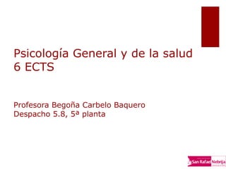 Psicología General y de la salud
6 ECTS


Profesora Begoña Carbelo Baquero
Despacho 5.8, 5ª planta
 
