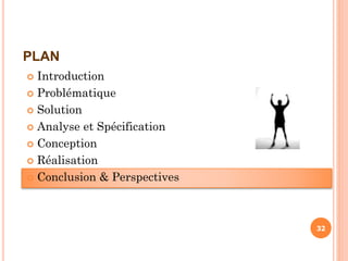 3232
 Introduction
 Problématique
 Solution
 Analyse et Spécification
 Conception
 Réalisation
 Conclusion & Perspectives
PLAN
 