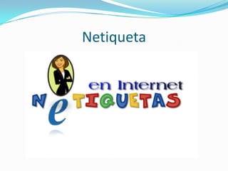 Netiqueta
 