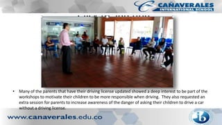 • Many of the parents that have their driving license updated showed a deep interest to be part of the
workshops to motiva...