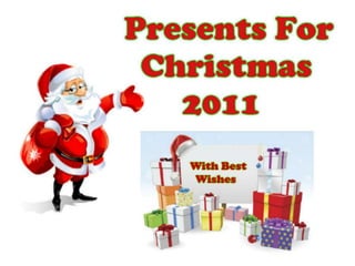 Presents for christmas 2011