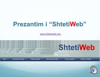 Prezantim i “ShtetiWeb”
        www.shtetiweb.org
 