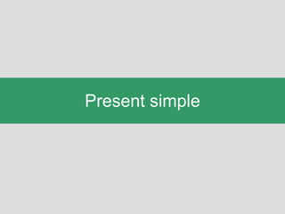Present simple 