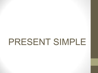 PRESENT SIMPLE