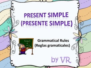 Grammatical Rules
(Reglas gramaticales)
 