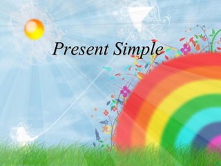 Present Simple
 Present Simple
 
