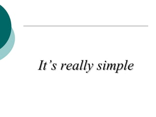 It’s really simple
 