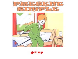 get up
 