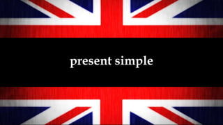 present simple

 