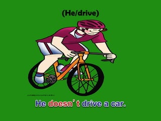 (He/drive)
 