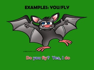EXAMPLES: YOU/FLY
 