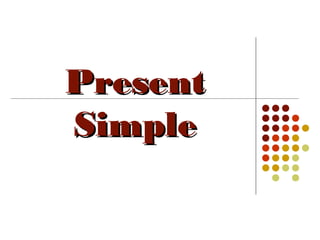 PresentPresent
SimpleSimple
 
