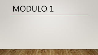 MODULO 1
 
