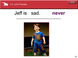 29
sad. never
Jeff is
1-4 Lets Practice
_________________________________________
 