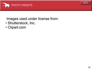 98
Images used under license from:
? Shutterstock, Inc.
? Clipart.com
PHOTO CREDITS
 